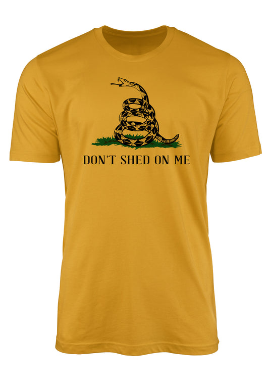 Don't Shed on Me t-shirt