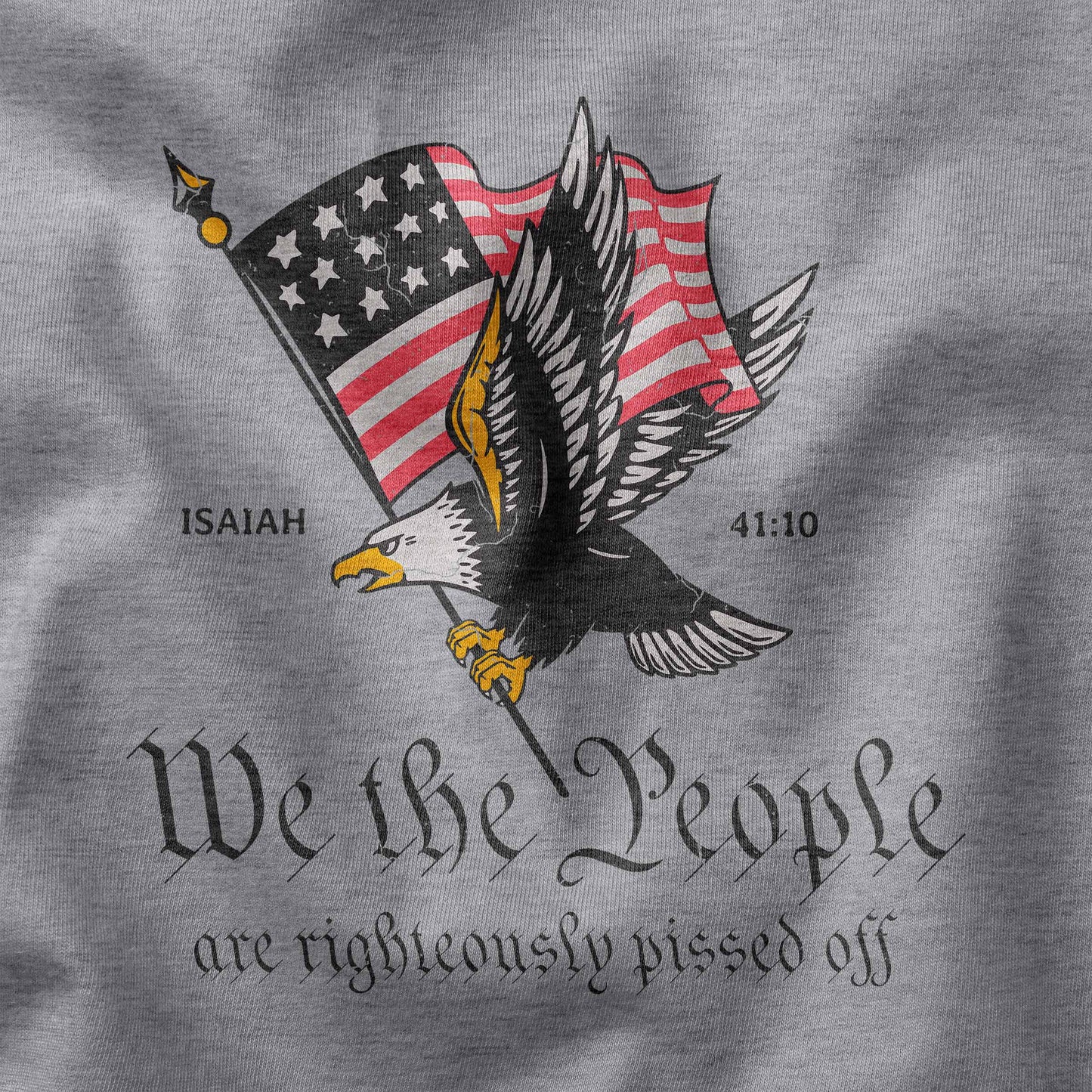 Closeup of design on Christian patriot shirt We the People are righteously pissed off