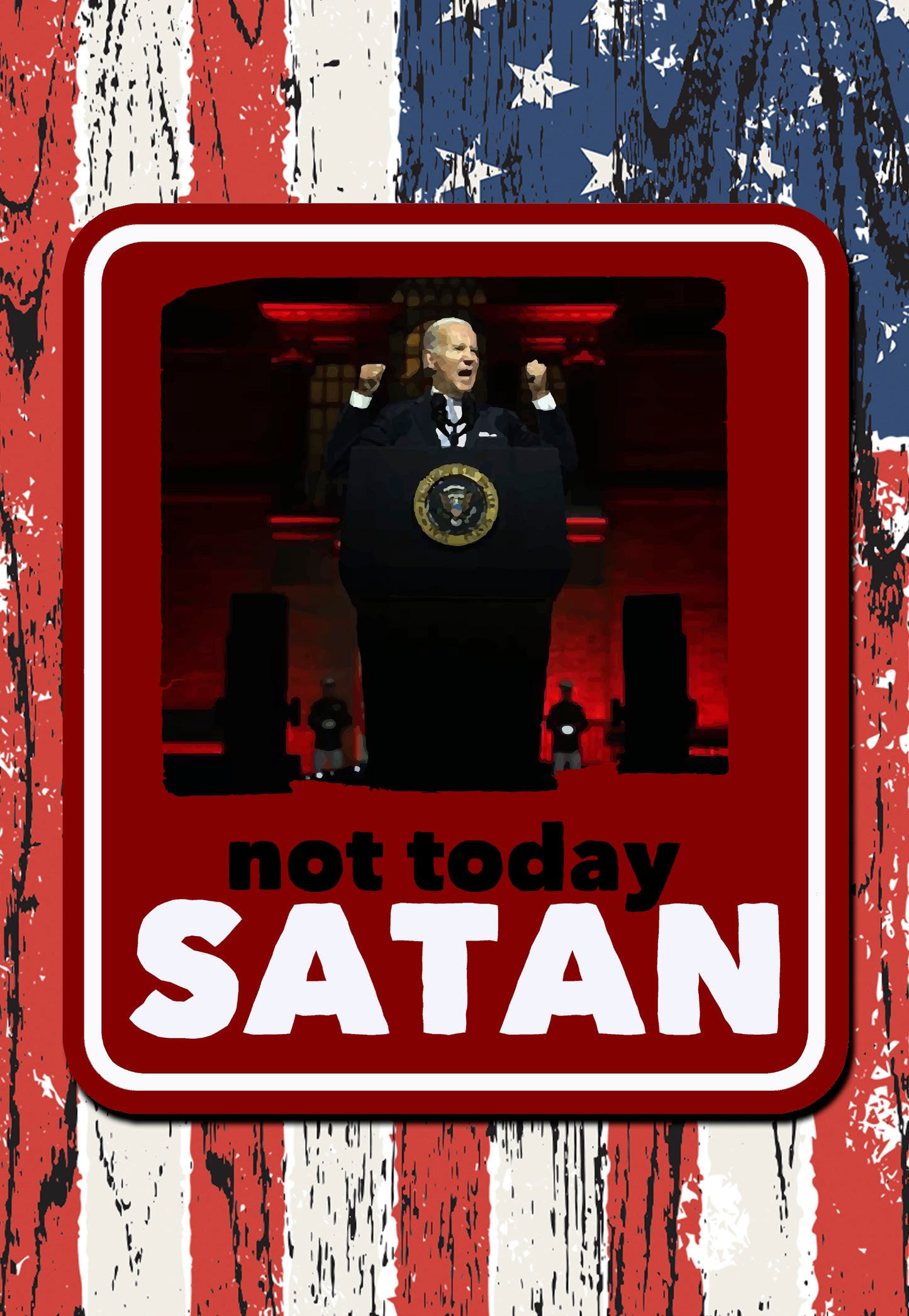 Joe biden not today satan sticker