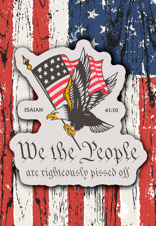 We the people are righteously pissed off sticker
